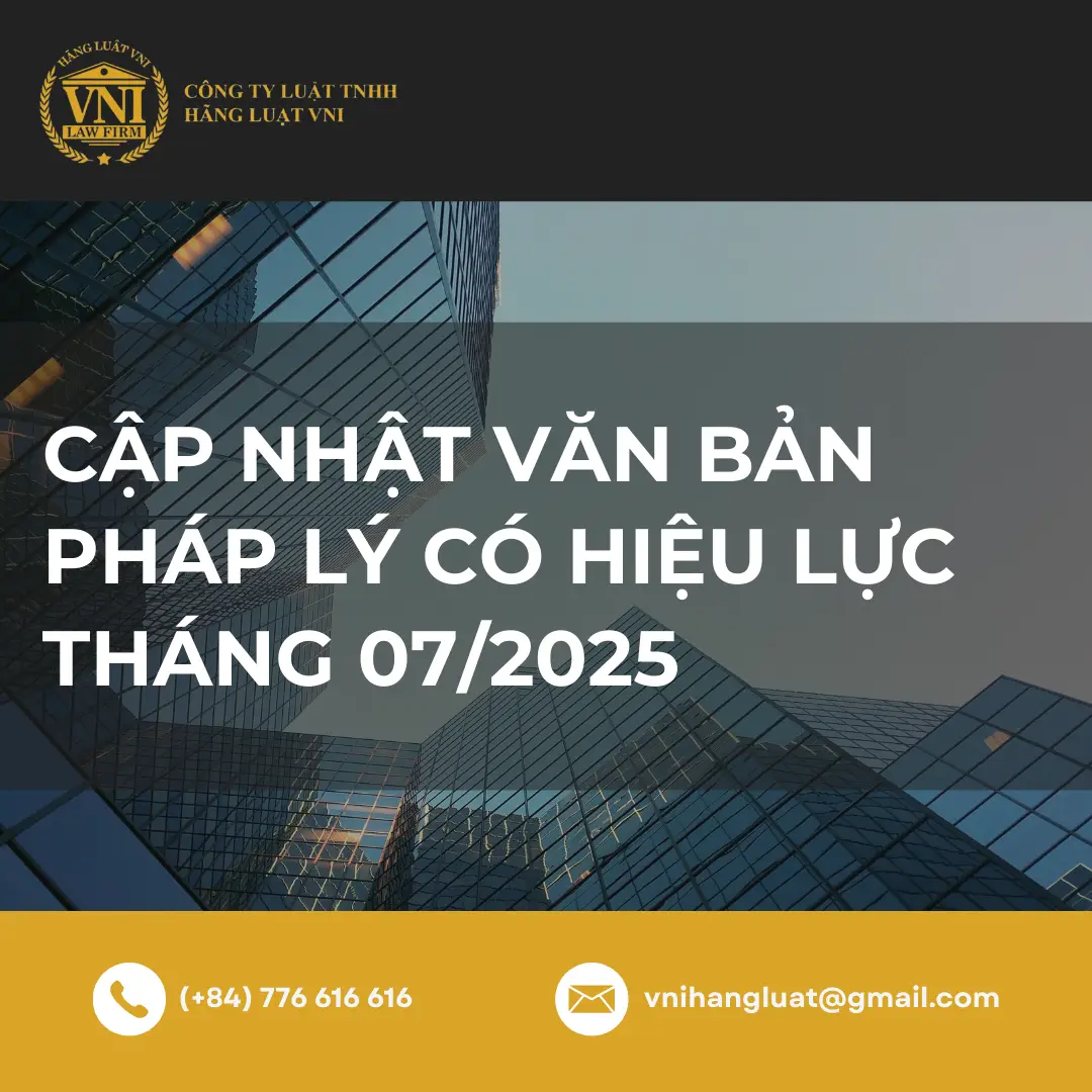CÁC VĂN BẢN PHÁP LUẬT CÓ HIỆU LỰC VÀO THÁNG 7/2025
